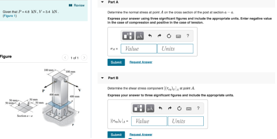 Part A Review Given that P 4.8 kN,V = 3.4 kN (Figure 1) Determine the normal stress at point A on the cross section of the po