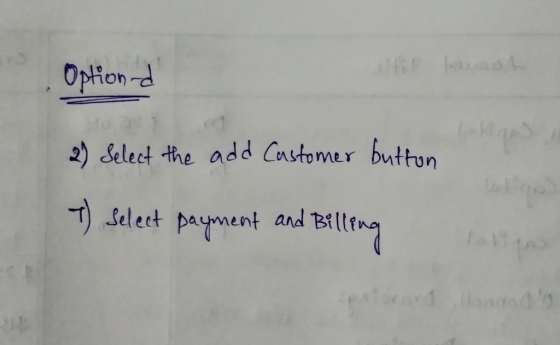 Opon-d 2) Select the add Castomer buthon ) Select Payment and Bill?
