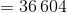 = 36\,604