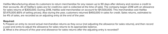 Halifax Manufacturing allows its customers to return merchandise for any reason up to 90 days after delivery and receive a cr