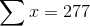 \sum x = 277