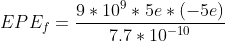 EPE_f = \frac{9*10^9*5e*(-5e)}{7.7*10^{-10}}