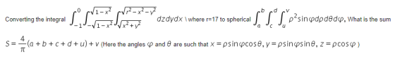 po p/1-x² pV²_x²-7 Converting the integral J, J 5 2 JX2 + V dzdydx \ where r=17 to spherical ebed pv Ip-sinododedo, What is t