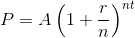 P=A\left ( 1+\frac{r}{n} \right )^{nt}