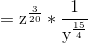 \mathrm{=z^{\frac{3}{20}}*\frac{1}{y^{\frac{15}{4}}}}