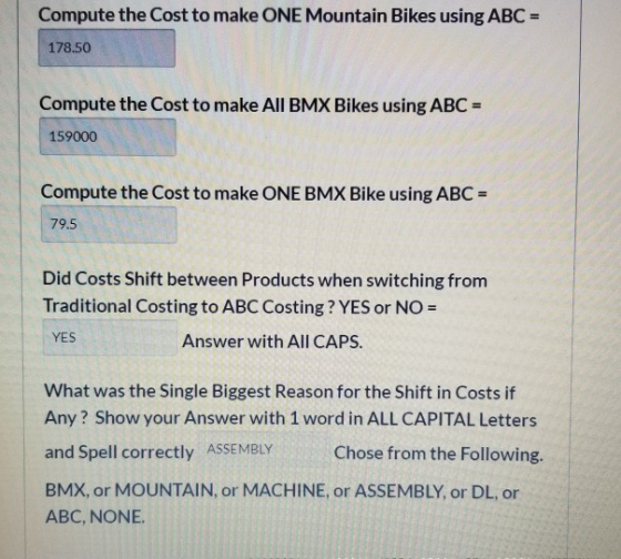 Compute the Cost to make ONE Mountain Bikes using ABC = 178.50 Compute the Cost to make All BMX Bikes using ABC = 159000 Comp