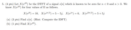 5. (4 pts) Let X(ej) be the DTFT of a signal x[n] which is known to be zero for n < 0 and n > 3. We know X(eja) for four valu