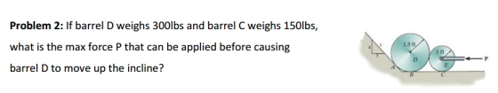 If barrel D weighs 300lbs and barrel C weighs 150l