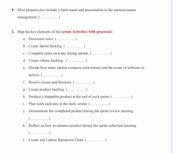 Most projects also include a final report and presentation to the sponsor/senior management. (...............) 2. Map the key