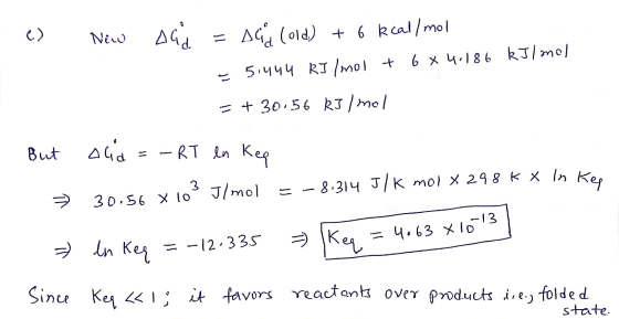 c) New AGM = scd cold) + 6 kcal/mol 5.444 kJ/mol + 6 x 4,186 kJ/mol = + 30.56 kJ/mol 1. But → alia = - RT en Kep 30.56 x 103