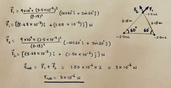 F = 9x1ok (25x101,2 (0-18)2 (cos 60 î + sui 60j) %3D - 2-5nc 0. 18 m F = (8.68 x 10-)i +(1.50 x 10-)] N 0-18 m 60 60 -2-5nc