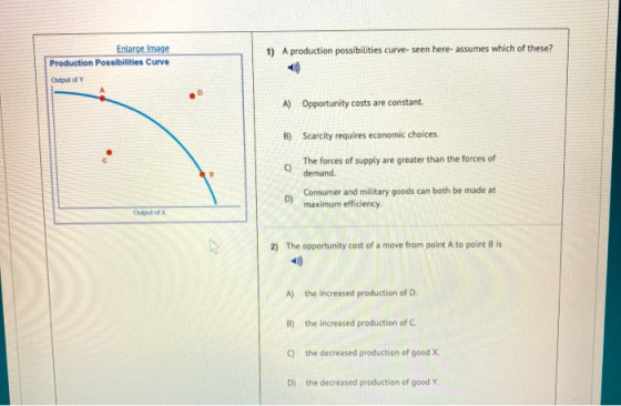 1) A production possibilities curve- seen here assumes which of these? Enlarge Image Production Possibilities Curve Output of
