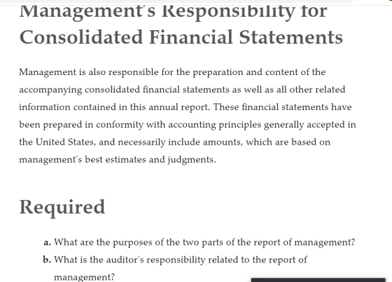 Managements Responsibility for Consolidated Financial Statements Management is also responsible for the preparation and conte