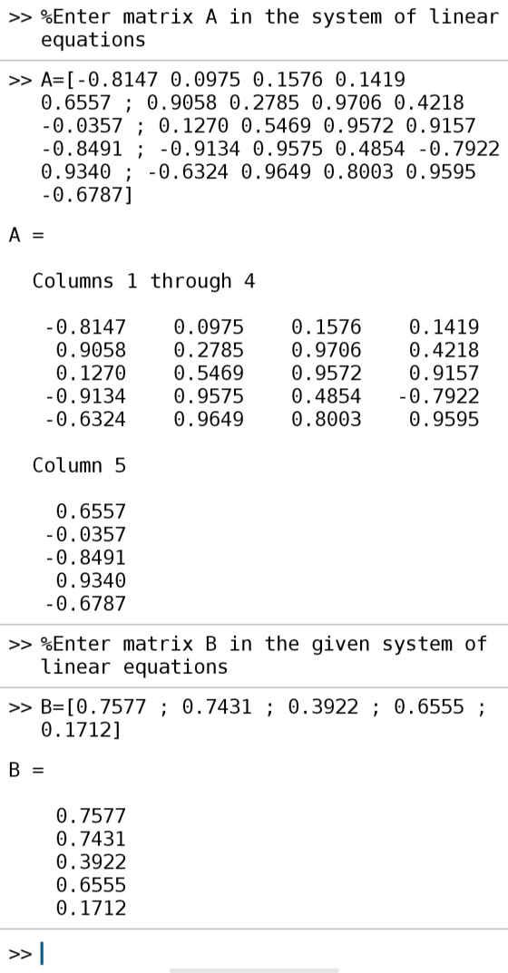 %Enter matrix A in the system of linear equations >> A=(-0.8147 0.0975 0.1576 0.1419 0.6557 ; 0.9058 0.2785 0.9706 0.4218 -0.