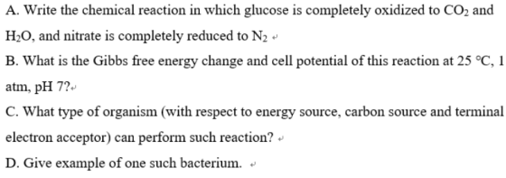 A. Write the chemical reaction in which glucose is completely oxidized to CO2 and H2O, and nitrate is completely reduced to N
