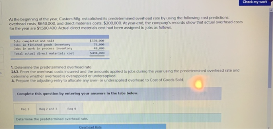 Check my work At the beginning of the year, Custom Mfg. established its predetermined overhead rate by using the following co