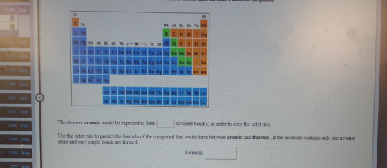Α Α Α ΛΑ ΤΑ 40 S 70 - 19 p2re Tors2rea The element arsenic would be expected to form covalent bond(s) in order to obey the oc