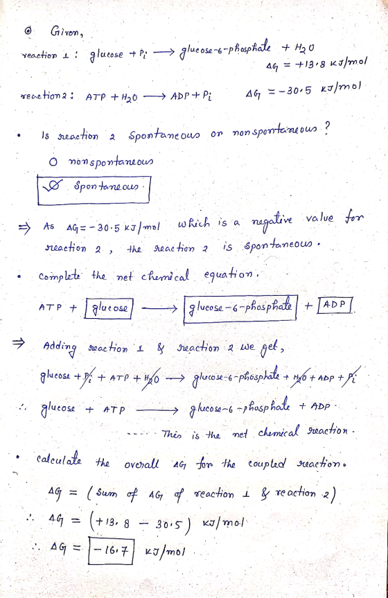 O Given, reaction ii glucose + P + glucose-6-phosphale + H2O 46 = +13.8 KJ/mol reaction a : ATP + H70 - ADP + P;.: 46 = -30.5