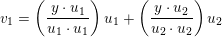 \small v_{1}=\left ( \frac{y\cdot u_{1}}{u_{1}\cdot u_{1}} \right )u_{1}+\left ( \frac{y\cdot u_{2}}{u_{2}\cdot u_{2}} \right )u_{2}