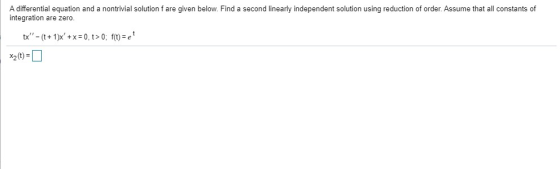 A differential equation and a nontrivial solution f are given below. Find a second linearly independent solution using reduct