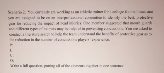 Scenario 2: You currently are working as an athletic trainer for a college football team and you are assigned to be on an int
