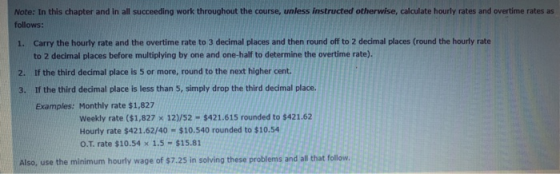 Note: In this chapter and in all succeeding work throughout the course, unless instructed otherwise, calculate hourly rates a