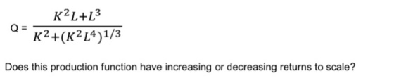2 +(211/a Does this production function have increasing or decreasing returns to scale?