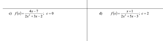 x +1 4x – 7 c) f(x)= 2x2 + 3x – 2 ; c=0 d) -; 2x² + 5x – 3