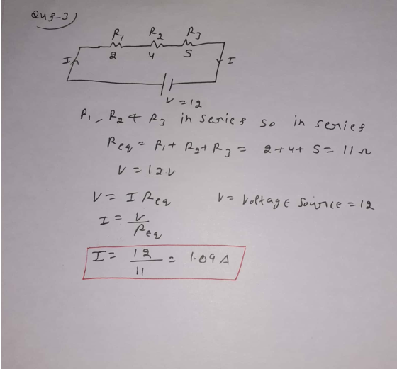 Qus-3 R R2 R] & 4 S T v=12 R., R24 R3 in series so in serief Req=Rit Rat Rza 2+4+ s-lin v-12v va I rea ve voltage source=12 I