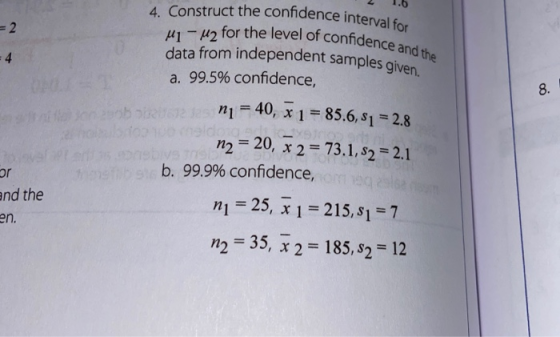 = 2 2 1.6 4. Construct the confidence interval for u-u2 for the level of confiden data from independent samples give a. 99.5%