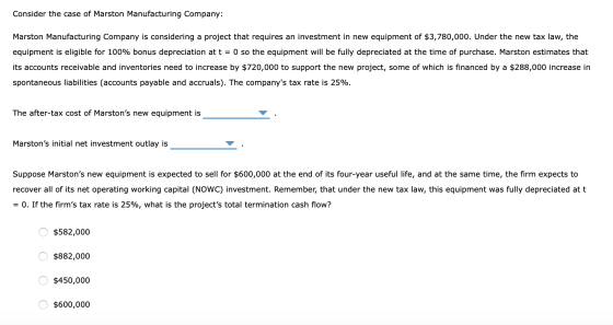Consider the case of Marston Manufacturing Company: Marston Manufacturing Company is considering a project that requires an i