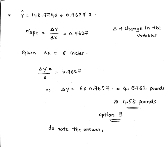 y = 158.7740 + 0.7627 a. slope ду АХ = 0,7627 of change in the variables Given AX 6 inches i aya = 0.7627 6 Aya 6 x 0.76 27.5