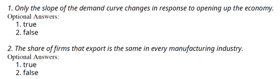 1. Only the slope of the demand curve changes in response to opening up the economy. Optional Answers: 1. true 2. false 2. Th