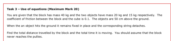 Task 3 - Use of equations (Maximum Mark 20) You are given that the block has mass 40 kg and the two objects have mass 20 kg a