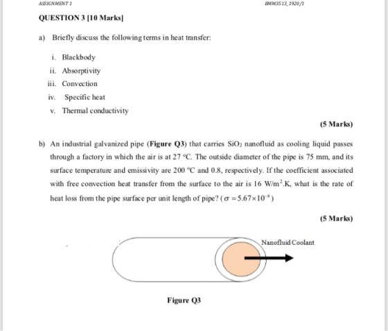 ASSIGNMENT 1 BMM35131920/1 QUESTION 3 [10 Marks] a) Briefly discuss the following terms in heat transfer: i. Blackbody ii. Ab