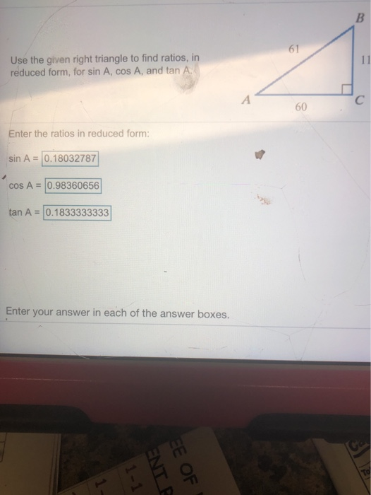 Use the given right triangle to find ratios, in reduced form, for sin A, cos A, and tan A Enter the ratios in reduced form: s