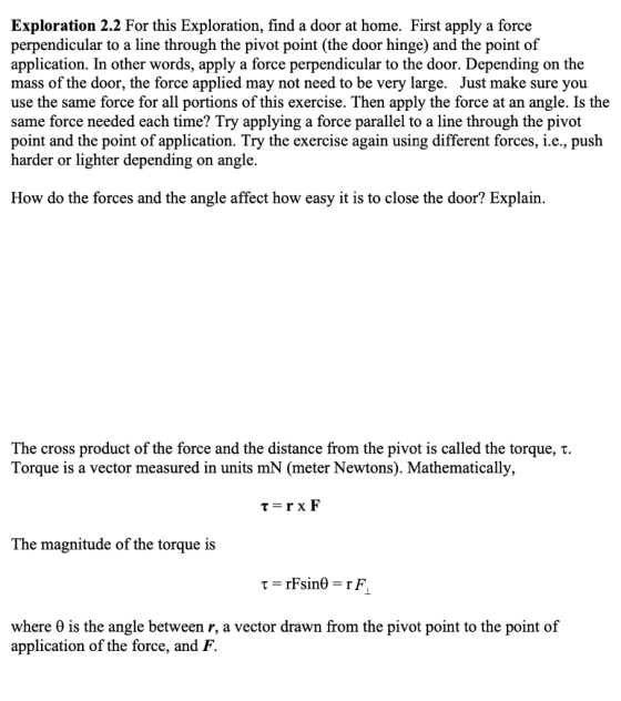 Exploration 2.2 For this Exploration, find a door at home. First apply a force perpendicular to a line through the pivot poin