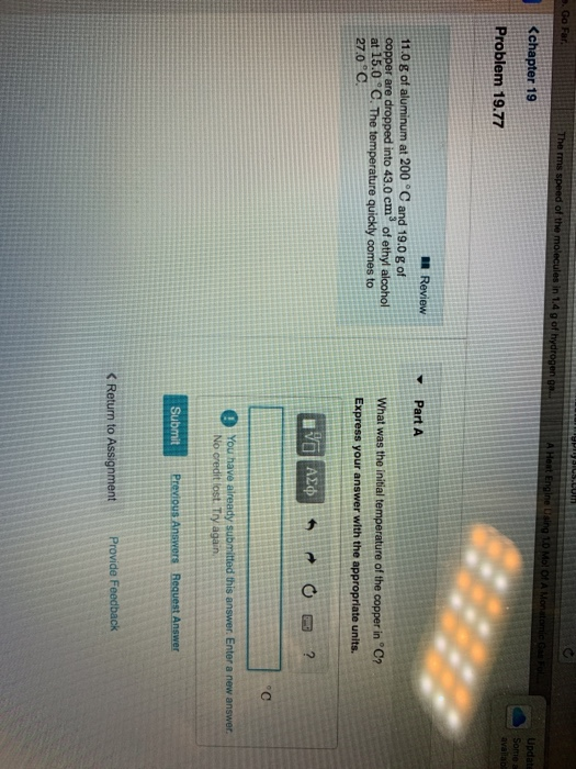 Go Far of the les in 1.4 g of hyd Update Problem 19.77 Review Part A 11.0 g of aluminum at 200 °C and 19.0g of copper are dro