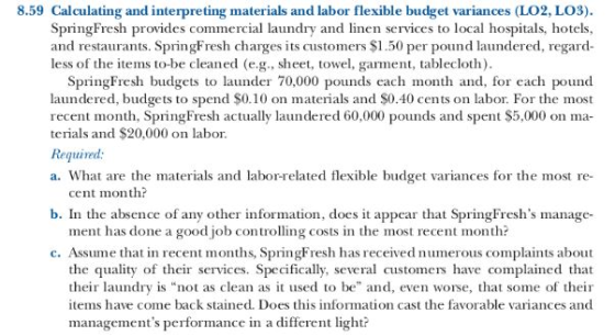 8.59 Calculating and interpreting materials and labor flexible budget variances (LO2, LO3). SpringFresh provides commercial l