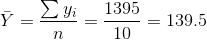 \bar{Y}=\frac{\sum y_{i}}{n}=\frac{1395}{10}=139.5