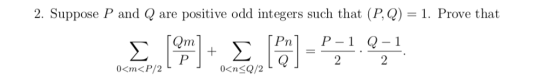 2. Suppose P and Q are positive odd integers such that (PQ)-1. Prove that Qm] Pn] P-1 0-1 0<m<P/2 0<n