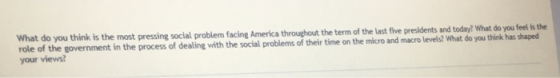What do you think is the most pressing social problem facing America throughout the term of the last five role of the your vi