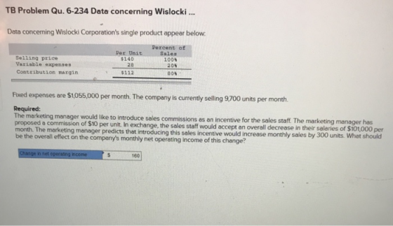 TB Problem Qu. 6-234 Data concerning Wislocki ... Data concerning Wislocki Corporations single product appear below. Percent
