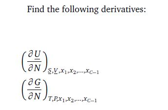 Find the following derivatives: ON Js, V.X1, X2....,XC-1 ON T,P.x1,x2,...,XC-1