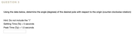 QUESTION 5 Using the data below, determine the angle (degrees) of the desired pole with respect to the origin (counter-clockw