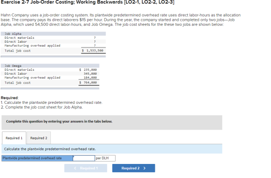 Exercise 2-7 Job-Order Costing; Working Backwards [LO2-1, LO2-2, LO2-3] Hahn Company uses a job-order costing system. Its pla