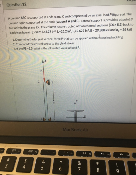 Question 12 A column ABC is supported at ends A and Cand compressed by an axial load P (figure a). The column is pin-supporte