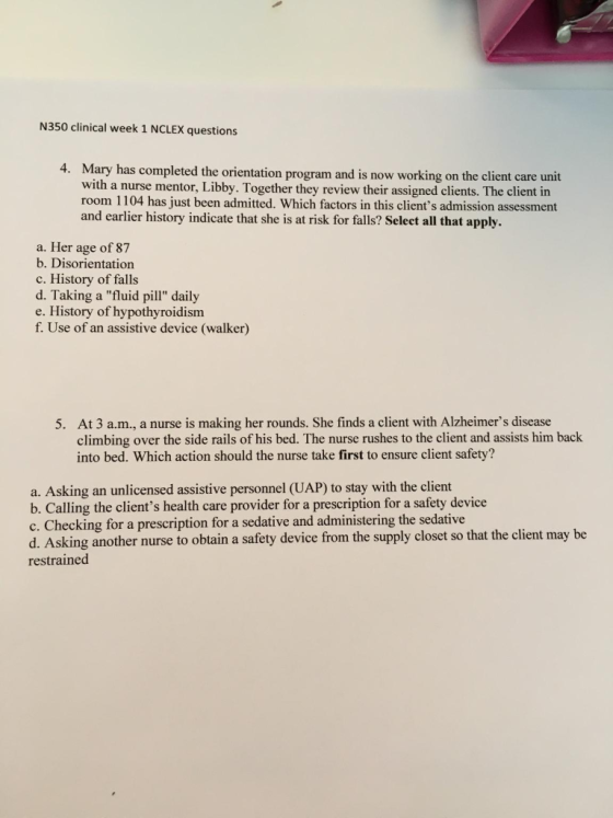 N350 clinical week 1 NCLEX questions 4. Mary has completed the orientation program and is now working on the client care unit