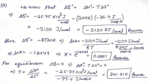 (a) We know that AQ° = AH - TASO > 4C = -25.75 X10SJ - (300K) (-75.4 JT wel mol-K 11 x -3130 J/mol 3.130 kJ/mol mal Answer A