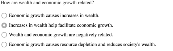 How are wealth and economic growth related? Economic growth causes increases in wealth. Increases in wealth help facilitate e